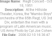 Image Name:  Regtl Concert - Oct 18, 1951
Description:  At the Hillside Theater, Korea, the "Mambo Boys" orchestra of the 65th Regt, US 3rd Div, entertain the men with a program of Latin American music. US Army Photo by Cpl Joe Cohen
File Date:  2006:02:10 16:36:47